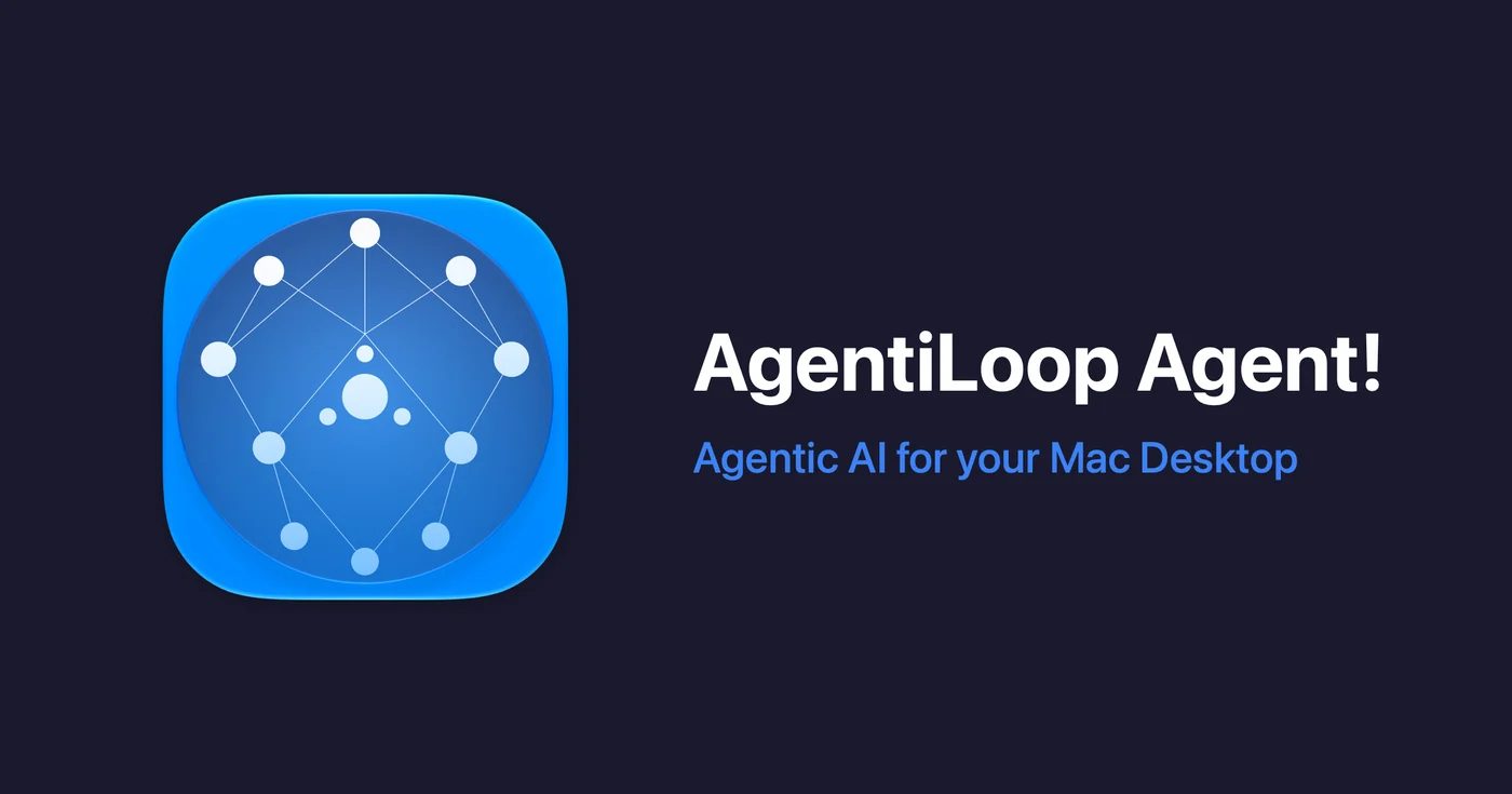 Social card: the AgentiLoop Agent! icon next to the headline AgentiLoop Agent!, Agentic AI for your Mac Desktop, on a dark blue background